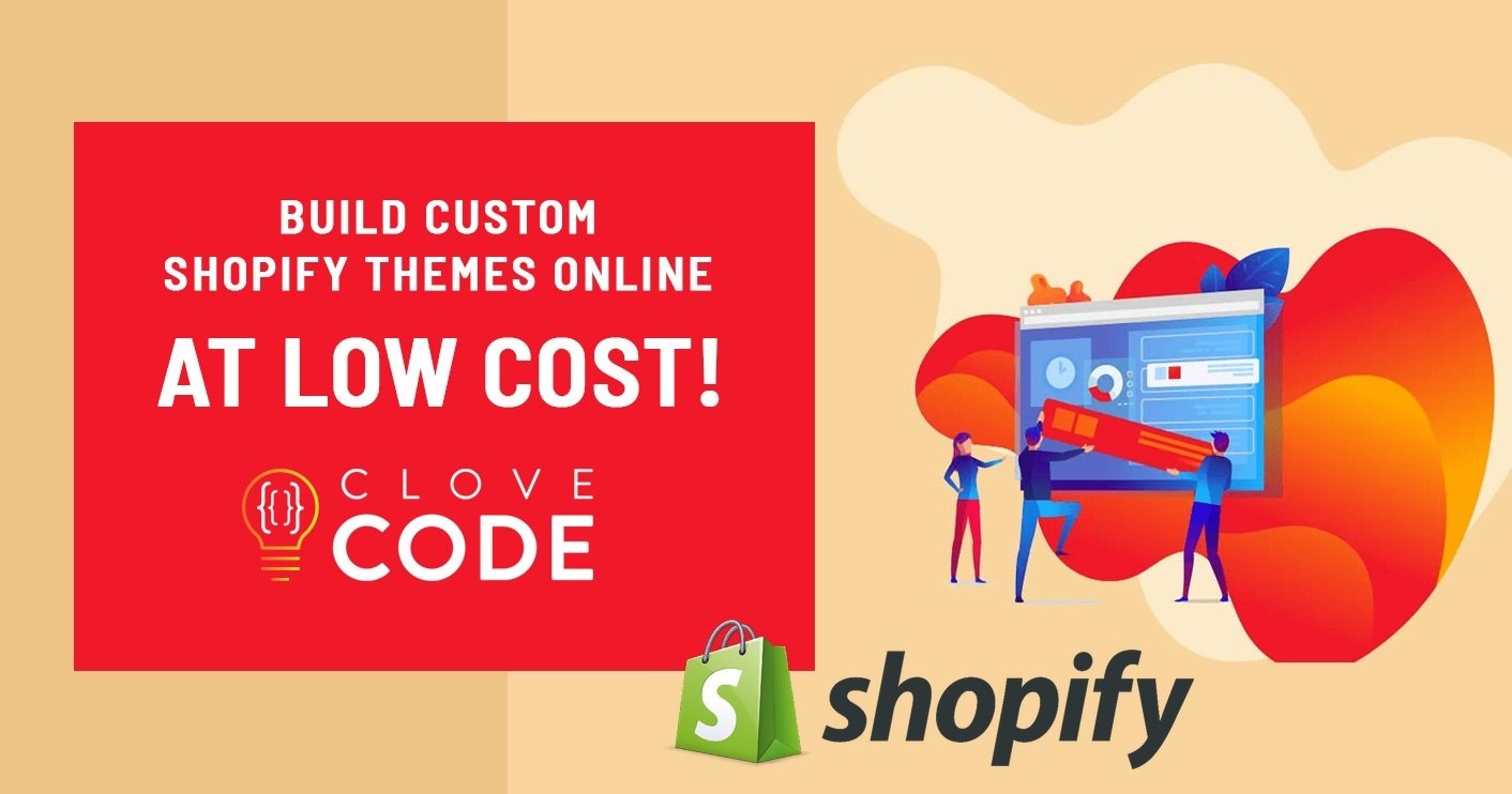 BUILD CUSTOM SHOPIFY THEMES ONLINE AT LOW COST!